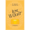 If I Really Wanted to Lose Weight, I Would... - Paperback