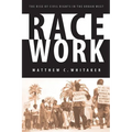 Race Work: The Rise of Civil Rights in the Urban West - Paperback