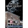 Haunted Miami Valley - Hardcover