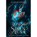 Losing My Siren Luna: Book One in the Hidden Cove Series - Paperback