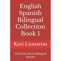English Spanish Bilingual Collection Book 1: 26 Fiction Short Bilingual Stories - Paperback