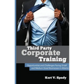 Third Party Corporate Training: Opportunities and Challenges Facing Small and Medium Sized Businesses in Alberta - Paperback
