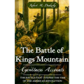 The Battle of Kings Mountain: Eyewitness Accounts - Paperback