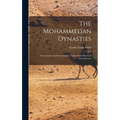 The Mohammedan Dynasties: Chronological and Genealogical Tables With Historical Introductions - Hardcover
