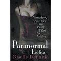 Paranormal Erotica: Vampires, Shifters, and Fairy Tales for Adults - Paperback