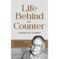 Life Behind the Counter: The Story of Chuck Evans and His Liquor Stores - Hardcover