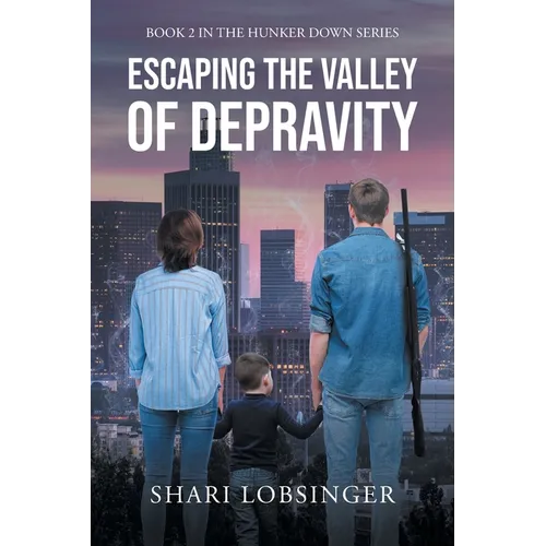 Escaping the Valley of Depraviy: Book 2 in the Hunker Down Series - Paperback