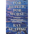 For Better, For Worse: A Pastor Stephen Grant Short Story - Paperback