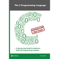 The C Programming Language - C Programming for Beginner's with 255 Practical Programming Examples: This book is aimed at beginner programmers who want - Paperback