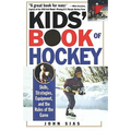 Kids' Book Of Hockey: Skills, Strategies, Equipment, and the Rules of the Game - Paperback