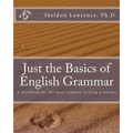 Just the Basics of English Grammar: A workbook for the most common writing problems - Paperback