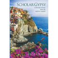 Scholar Gypsy, A Christian Journey down the road less traveled - Paperback