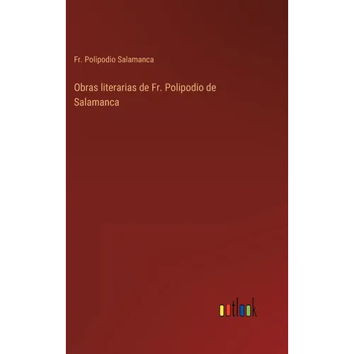 Obras literarias de Fr. Polipodio de Salamanca - Hardcover