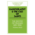 Hagiography and the Cult of Saints: The Diocese of Orleans, 800 1200 - Paperback