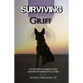Surviving with Grief: The Story of How a Marine and His Dog Survived The Everyday Battles of War - Paperback