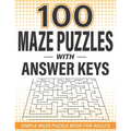 100 Maze Puzzles with Answer Keys: Simple Maze Puzzle Book for Adults - Paperback