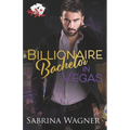 Billionaire Bachelor in Vegas: An Opposites Attract Billionaire Romance - Paperback