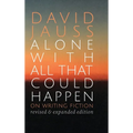 Alone with All That Could Happen: On Writing Fiction - Hardcover