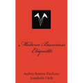 Modern Business Etiquette: What is expected of you professionally - Paperback