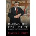 Raising Hell for Justice: The Washington Battles of a Heartland Progressive - Hardcover