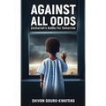 Against All Odds: Zechariah's Battle For Tomorrow - Hardcover