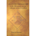 Occultist Freemasonry in the 18th Century and the Order of Elus Coens - Hardcover