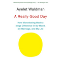 A Really Good Day: How Microdosing Made a Mega Difference in My Mood, My Marriage, and My Life - Paperback
