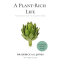 A Plant-Rich Life: The Complete Guide To Living More Kindly - Paperback