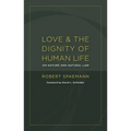 Love and the Dignity of Human Life: On Nature and Natural Law - Paperback