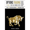 Options Trading For Beginners: Learn How To Get Started and Make Money With Options Trading - Stock Options - Binary Options - Index Options - Curren - Paperback