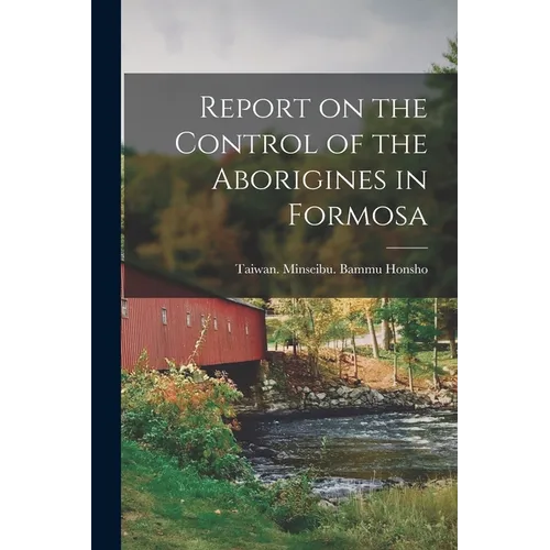 Report on the Control of the Aborigines in Formosa - Paperback