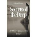 Secrets of the Deep: The Mystery of the Loch Ness Monster - Paperback