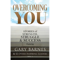 Overcoming You: Stories of Strength, Struggle & Success - Paperback