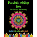 Mandala coloring book: For Stress Relieving, black background - Paperback