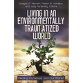 Living in an Environmentally Traumatized World: Healing Ourselves and Our Planet - Hardcover