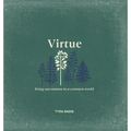 Virtue: Living Uncommon in a Common World - Hardcover