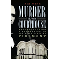 Murder in the Courthouse: Reconstruction & Redemption in the North Carolina Piedmont - Hardcover