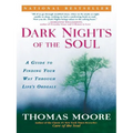 Dark Nights of the Soul: A Guide to Finding Your Way Through Life's Ordeals - Paperback