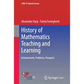 History of Mathematics Teaching and Learning: Achievements, Problems, Prospects - Paperback
