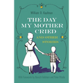 The Day My Mother Cried and Other Stories - Hardcover