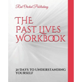 The Past Lives Workbook: 21 Days to Understanding Yourself - Paperback