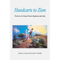Handcarts to Zion: The Story of a Unique Western Migration, 1856-1860 - Paperback