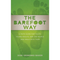 The Barefoot Way: A Faith Guide for Youth, Young Adults, and the People Who Walk with Them - Paperback