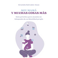 Soy mamá y muchas cosas más: Guía práctica para mamás en búsqueda de su identidad propia - Paperback