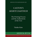 Caxton's Morte DArthur: The Printing Process and the Authenticity of the Text - Paperback