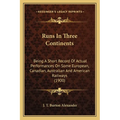 Runs In Three Continents: Being A Short Record Of Actual Performances On Some European, Canadian, Australian And American Railways (1900) - Paperback