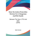 Sixty-Six Letters From John Newton To A Clergyman And His Family: Between The Years 1791 And 1801 (1844) - Paperback