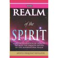 The Realm of the Spirit: A Divine Revelation Of The Supernatural Realm - Paperback