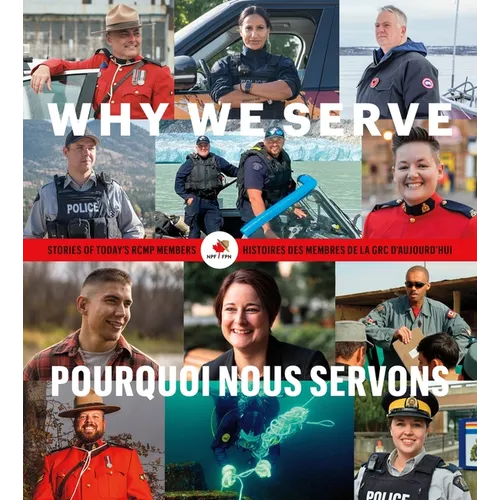 Why We Serve: Stories of Today's Rcmp Members - Hardcover