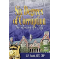 Six Degrees of Corruption The Fleecing of a City - Hardcover